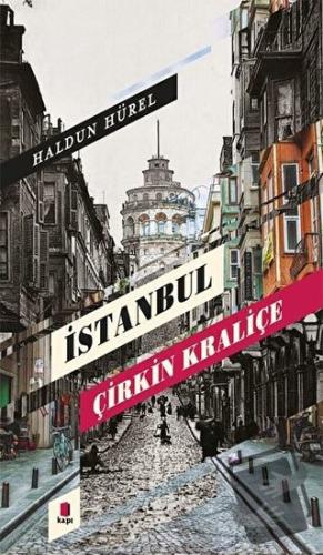 İstanbul Çirkin Kraliçe - Haldun Hürel - Kapı Yayınları - Fiyatı - Yor