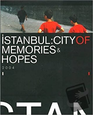 İstanbul: City Of Memories & Hopes 2004 (Ciltli) - Kolektif - İstanbul