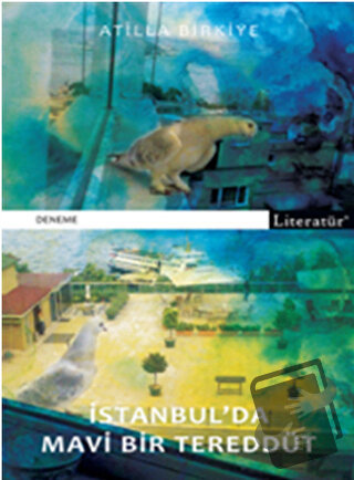 İstanbul’da Mavi Bir Tereddüt - Atilla Birkiye - Literatür Yayıncılık 