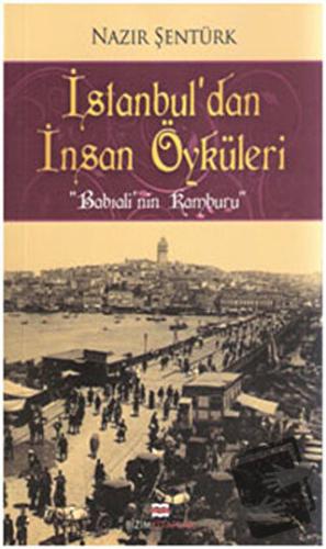 İstanbul’dan İnsan Öyküleri - Nazır Şentürk - Bizim Kitaplar Yayınevi 