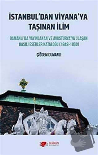 İstanbul’dan Viyana’ya Taşınan İlim - Çiğdem Dumanlı - Berikan Yayınev