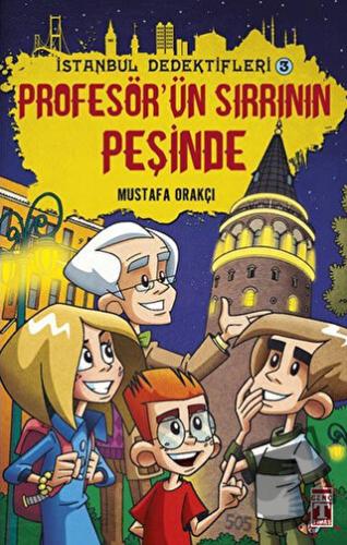 İstanbul Dedektifleri 3 - Profesör'ün Sırrının Peşinde - Mustafa Orakç