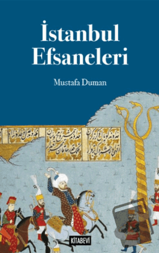 İstanbul Efsaneleri - Mustafa Duman - Kitabevi Yayınları - Fiyatı - Yo