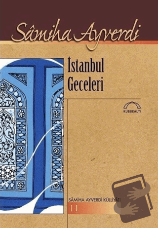 İstanbul Geceleri - Samiha Ayverdi - Kubbealtı Neşriyatı Yayıncılık - 