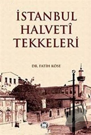 İstanbul Halveti Tekkeleri - Fatih Köse - Marmara Üniversitesi İlahiya