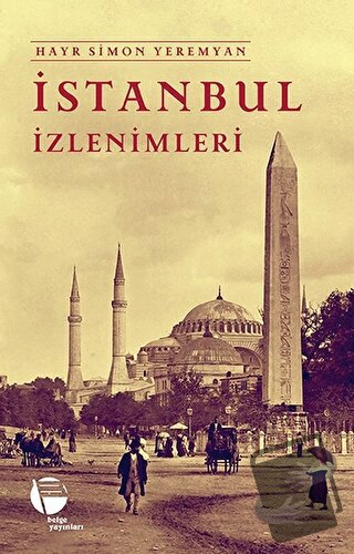 İstanbul İzlenimleri - Hayr Simon Yeremyan - Belge Yayınları - Fiyatı 