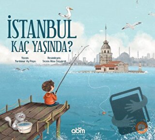 İstanbul Kaç Yaşında? - Yurdanur Ay Paşa - Abm Yayınevi - Fiyatı - Yor