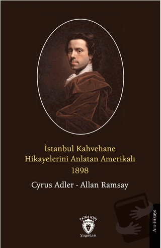 İstanbul Kahvehane Hikayelerini Anlatan Amerikalı 1898 - Allan Ramsay 