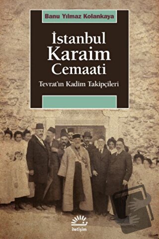 İstanbul Karaim Cemaati - Banu Yılmaz Kolankaya - İletişim Yayınevi - 