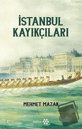 İstanbul Kayıkçıları - Mehmet Mazak - Yeditepe Yayınevi - Fiyatı - Yor