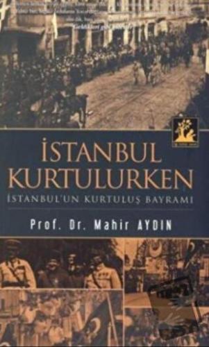 İstanbul Kurtulurken - Mahir Aydın - İlgi Kültür Sanat Yayınları - Fiy