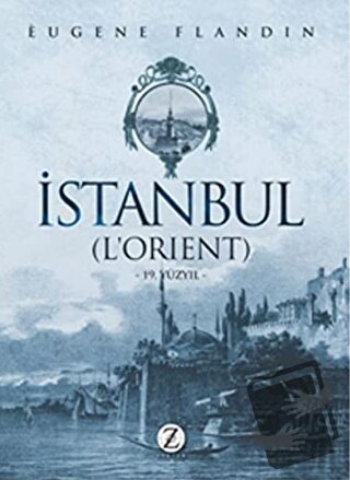 İstanbul (L’Orient) - Eugene Flandin - Zodyak Kitap - Fiyatı - Yorumla