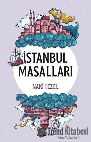 İstanbul Masalları - Naki Tezel - Alfa Yayınları - Fiyatı - Yorumları 