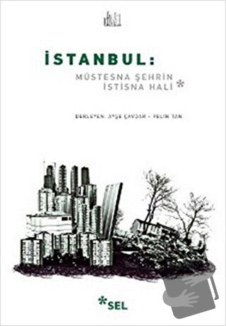 İstanbul: Müstesna Şehrin İstisna Hali - Derleme - Sel Yayıncılık - Fi