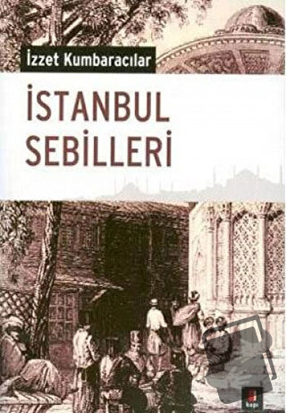 İstanbul Sebilleri - İzzet Kumbaracılar - Kapı Yayınları - Fiyatı - Yo