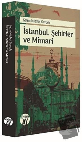 İstanbul, Şehirler ve Mimari - Selim Nüzhet Gerçek - Büyüyen Ay Yayınl