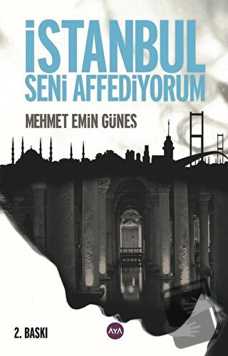 İstanbul Seni Affediyorum - Mehmet Emin Güneş - Aya Kitap - Fiyatı - Y