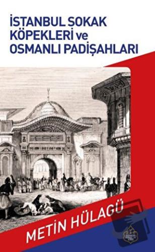 İstanbul Sokak Köpekleri ve Osmanlı Padişahları - Metin Hülagü - Ayaso