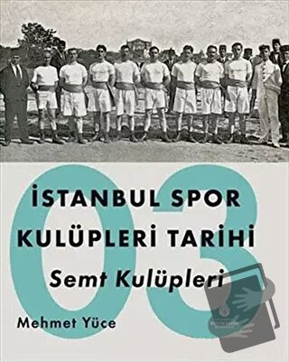 İstanbul Spor Kulüpleri Tarihi Semt Kulüpleri Cilt 3 - Mehmet Yüce - İ