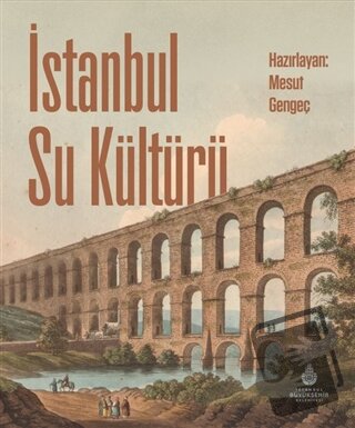 İstanbul Su Kültürü (Ciltli) - Mesut Gengeç - İBB Yayınları - Fiyatı -