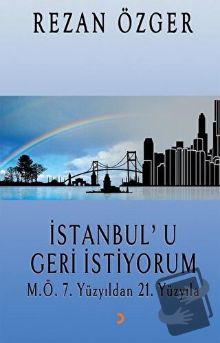 İstanbul’u Geri İstiyorum - Rezan Özger - Cinius Yayınları - Fiyatı - 