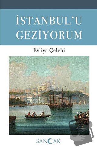 İstanbul’u Geziyorum - Evliya Çelebi - Sancak Yayınları - Fiyatı - Yor