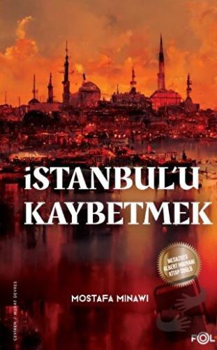 İstanbul’u Kaybetmek - Mostafa Minawi - Fol Kitap - Fiyatı - Yorumları