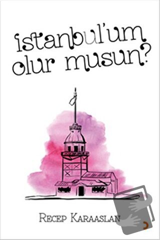 İstanbul’um Olur Musun? - Recep Karaaslan - Cinius Yayınları - Fiyatı 