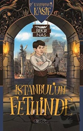 İstanbul’un Fethinde - Kahraman Kaşif - Bekir Nas - Dürbün Kitap - Fiy