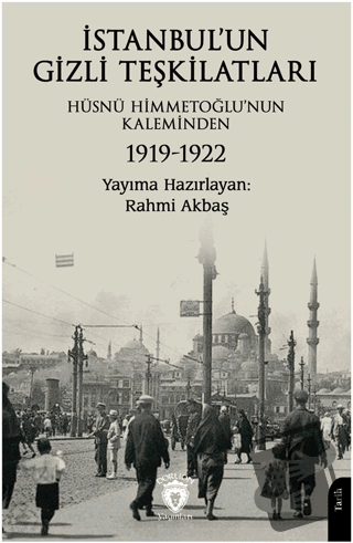 İstanbul’un Gizli Teşkilatları 1919-1922 - Hüsnü Himmetoğlu - Dorlion 