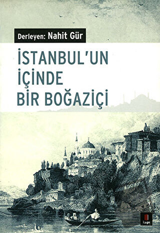 İstanbul’un İçinde Bir Boğaziçi - Nahit Gür - Kapı Yayınları - Fiyatı 