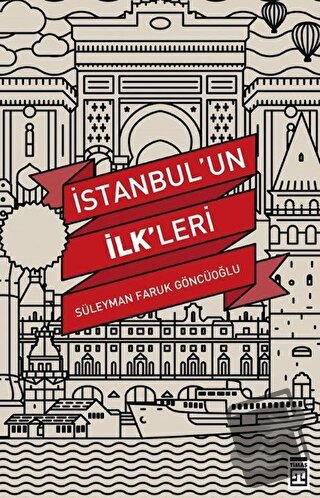 İstanbul’un İlk'leri - Süleyman Faruk Göncüoğlu - Timaş Yayınları - Fi