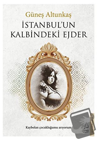 İstanbul’un Kalbindeki Ejder - Güneş Altunkaş - Destek Yayınları - Fiy