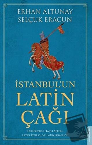 İstanbul’un Latin Çağı - Erhan Altunay - Destek Yayınları - Fiyatı - Y