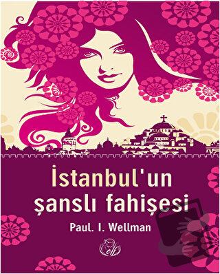 İstanbul’un Şanslı Fahişesi - Paul L. Wellman - Elf Yayınları - Fiyatı