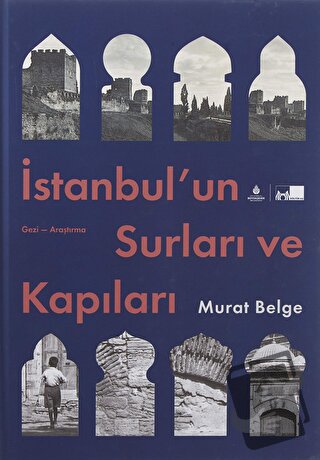 İstanbul’un Surları ve Kapıları (Ciltli) - Murat Belge - İBB Yayınları