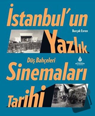 İstanbul’un Yazlık Sinemaları Tarihi Düş Bahçeleri (Ciltli) - Burçak E