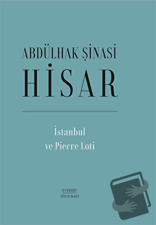 İstanbul ve Pierre Loti (Ciltli) - Abdülhak Şinasi Hisar - Everest Yay