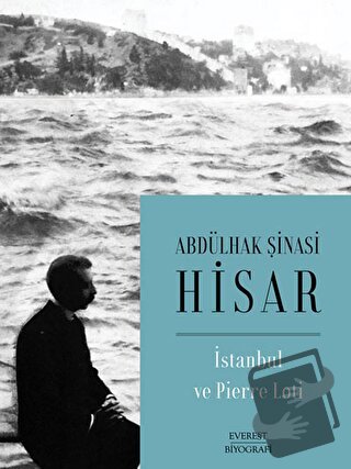 İstanbul ve Pierre Loti - Abdülhak Şinasi Hisar - Everest Yayınları - 