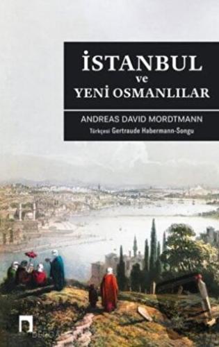 İstanbul ve Yeni Osmanlılar - Andreas David Mordtmann - Dergah Yayınla