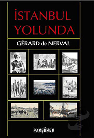 İstanbul Yolunda - Gerard de Nerval - Parşömen Yayınları - Fiyatı - Yo