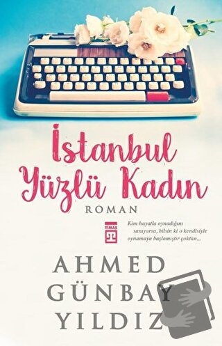 İstanbul Yüzlü Kadın - Ahmed Günbay Yıldız - Timaş Yayınları - Fiyatı 