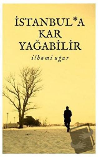 İstanbul'a Kar Yağabilir - İlhami Uğur - Kutup Yıldızı Yayınları - Fiy