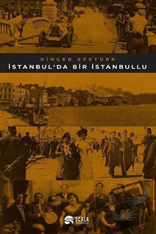 İstanbul'da Bir İstanbullu - Dinçer Efetürk - Scala Yayıncılık - Fiyat