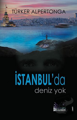 İstanbul'da Deniz Yok - Türker Alpertonga - Düş Kurguları Yayıncılık -