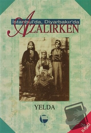 İstanbul'da Diyarbakır'da Azalırken - Yelda - Belge Yayınları - Fiyatı