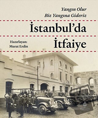 İstanbul'da İtfaiye (Ciltli) - Murat Erdin - İBB Yayınları - Fiyatı - 