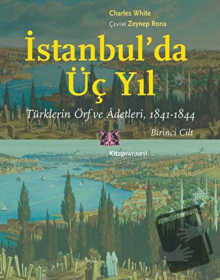 İstanbul'da Üç Yıl - 1. Cilt - Charles White - Kitap Yayınevi - Fiyatı