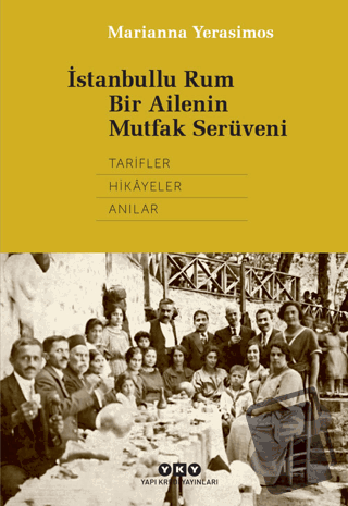 İstanbullu Rum Bir Ailenin Mutfak Serüveni - Marianna Yerasimos - Yapı