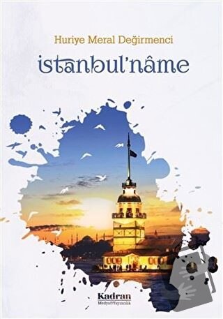 İstanbul'name - Huriye Meral Değirmenci - Kadran Medya Yayıncılık - Fi